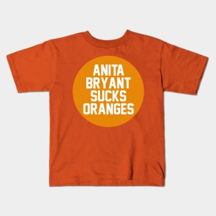 Anita Bryant Sucks Oranges Kids T-Shirt